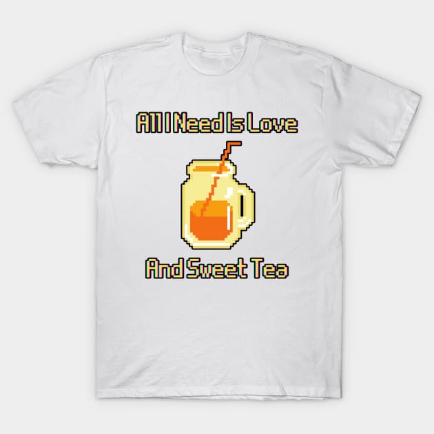 All I Need Is Love And Sweet Tea T-Shirt by POPHOLIC